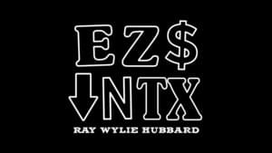 Easy Money Down in Texas - Ray Wylie Hubbard