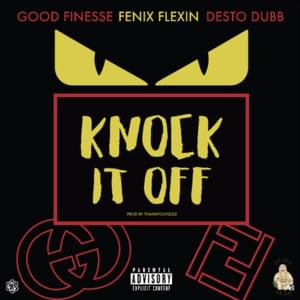 Knock It Off - Good Finesse (Ft. Desto Dubb & Fenix Flexin)