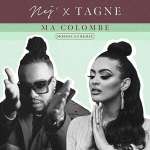 Ma colombe (Moroccan Remix) - Nej' (Ft. Tagne)