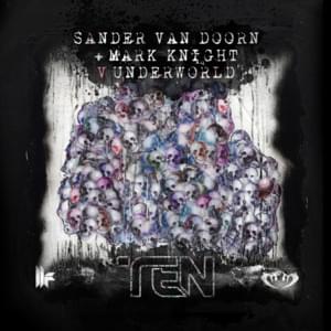 Ten (Original Club Mix) - Sander van Doorn & Mark Knight (Ft. Underworld)