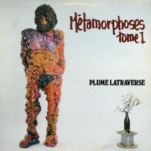 Métamorphose - Plume Latraverse