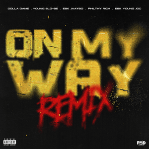 On My Way (Remix) - Dolla Dame & Young Slo-Be (Ft. EBK Jaaybo, EBK Young Joc & Philthy Rich)