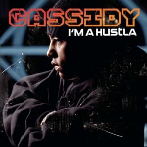 I’m A Hustla - Cassidy