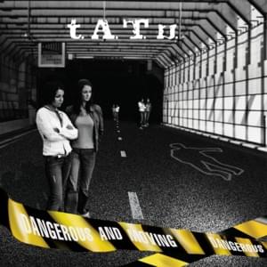 Dangerous And Moving - ​t.A.T.u.