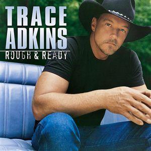 Rough & Ready - Trace Adkins