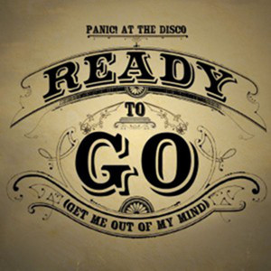 Ready to Go (Get Me Out of My Mind) - Panic! at the Disco