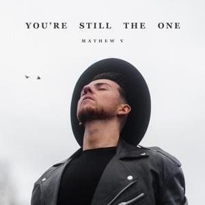 You’re Still The One - Mathew V