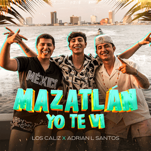 Mazatlán Yo Te VI - Los Caliz & Adrian L Santos