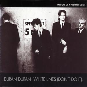 White Lines (Don’t Do It) - Duran Duran (Ft. The Furious Five, Grandmaster Flash & Grandmaster Melle Mel)