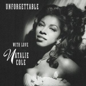 Unforgettable - Natalie Cole (Ft. Nat "King" Cole)