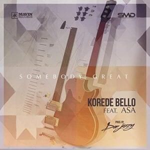 Somebody Great - Korede Bello (Ft. Aṣa)