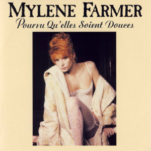 Pourvu qu’elles soient douces - Mylène Farmer