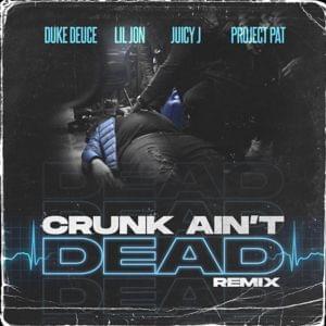 Crunk Ain’t Dead (Remix) - Duke Deuce, Lil Jon & Juicy J (Ft. Project Pat)