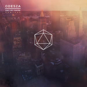 Say My Name (Hayden James Remix) - ODESZA (Ft. Zyra)