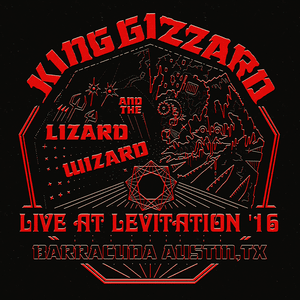 I’m in Your Mind (Live at Levitation ’16) - ​bootleg gizzard