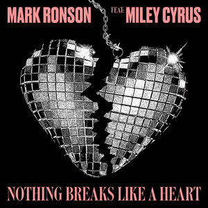 Nothing Breaks Like a Heart - Mark Ronson (Ft. Miley Cyrus)