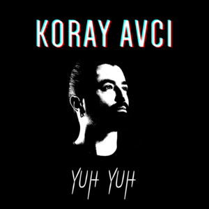 Yuh Yuh - Koray Avcı