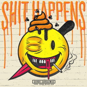 Shit Happens - Gordo Sarkasmus