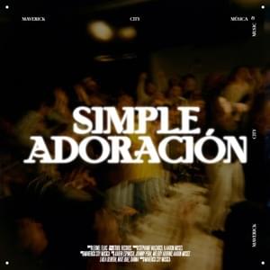 Simple Adoración - Maverick City Musica & Maverick City Music (Ft. Johnny Peña (Christian) & Laila Olivera)