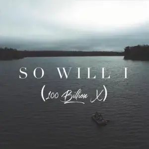 So Will I (100 Billion X) - Look Above Earth