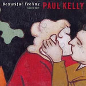 Beautiful Feeling - Paul Kelly