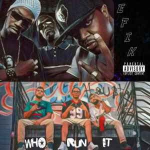 Who Run It (feat. H Wit It, A-Hop & Ed Instead) - EFIK