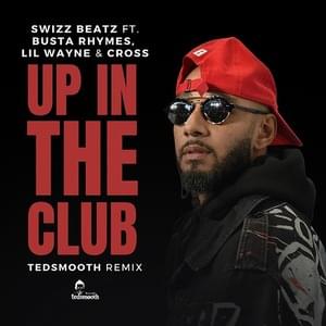 Up in the Club (DJ Tedsmooth Remix) - Swizz Beatz (Ft. Busta Rhymes, The Cross & Lil Wayne)