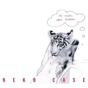 The Tigers Have Spoken - Neko Case