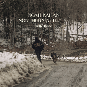 Northern Attitude - Noah Kahan & Hozier