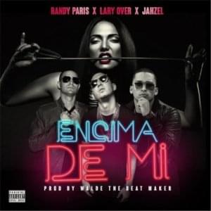 Encima de Mi - Randy Paris (Ft. Jahzel & Lary Over)