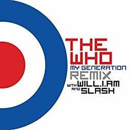 My Generation (Remix) - The Who (Ft. Slash & ​will.i.am)