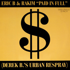 Paid in Full (Derek B’s Urban Respray) - Eric B. & Rakim