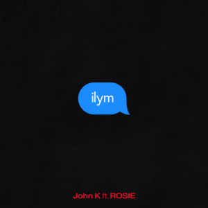 ​ilym (remix) - John K (Ft. ROSIE)