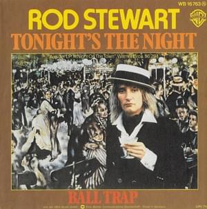 Tonight’s the Night (Gonna Be Alright) - Rod Stewart