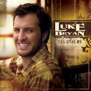 I’ll Stay Me - Luke Bryan