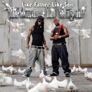 Like Father, Like Son - Birdman & Lil Wayne