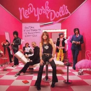 I Ain’t Got Nothin’ - New York Dolls