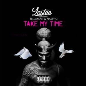 Take My Time - Lastee (Ft. Nasty C & Tellaman)