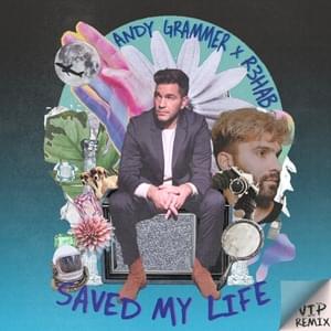 Saved My Life (R3HAB VIP Remix) - Andy Grammer & R3HAB