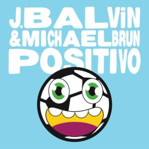 Positivo - J Balvin (Ft. Michaël Brun)