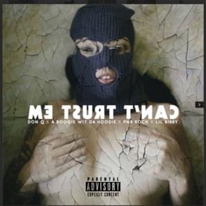 Can’t Trust Em - Don Q (Ft. A Boogie wit da Hoodie, Lil Bibby & PnB Rock)