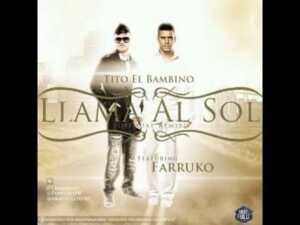 Llama Al Sol (Remix) - Tito "El Bambino" (Ft. Farruko)