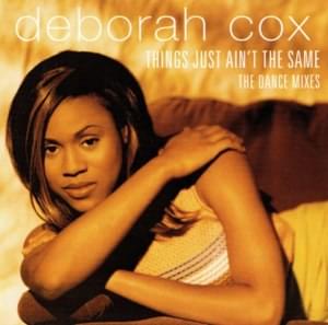 Things Just Ain’t the Same - Deborah Cox