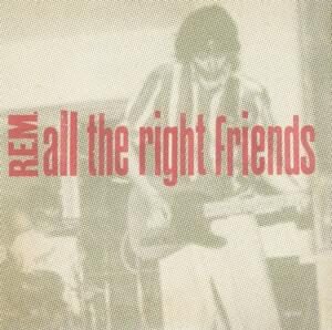 All the Right Friends - R.E.M.