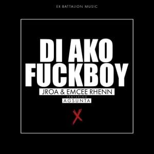 Di Ako Fuckboy - John Roa (Ft. Agsunta & Emcee Rhenn)