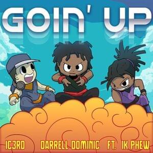 Goin’ Up - Darrell Dominic & IC3rd (Ft. 1K Phew)