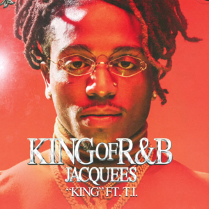 King - Jacquees (Ft. T.I.)