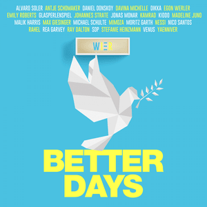 Better Days - WIER (Ft. Alvaro Soler, Antje Schomaker, Daniel Donsky, Davina Michelle, DIKKA, Egon Werler, Emily Roberts, Glasperlenspiel, Johannes Strate, Jonas Monar, KAMRAD, KIDDO (SWE), Madeline Juno, Malik Harris, Max Giesinger, Michael Schulte, Mimo