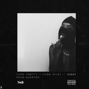 IDGAF - Yung Pretty (Ft. RILEY BABY)