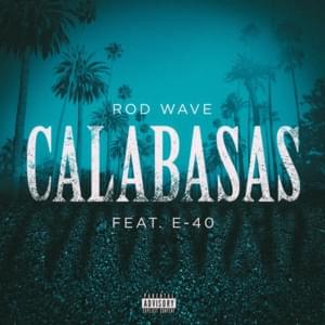 Calabasas - Rod Wave (Ft. E-40)